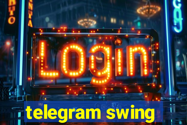 telegram swing